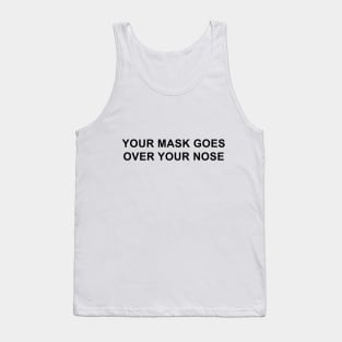 Your Mask Goes Over Your Nose Tank Top